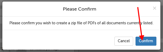 Message: "Please Confirm. Please confirm you wish to create a zip file of PDFs of all documents currently listed." and an arrow pointing at a "Confirm" button.